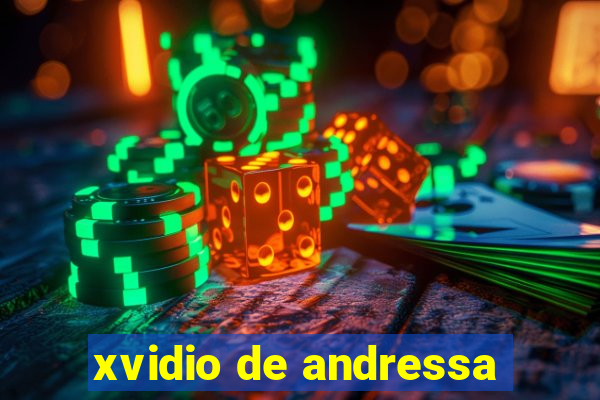 xvidio de andressa